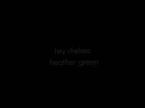 hey chelsea - heather green