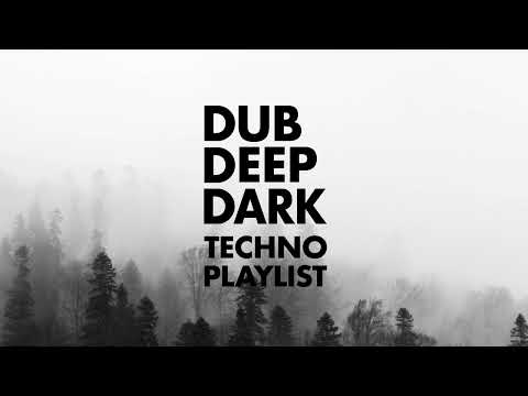 Dub Techno & Deep Techno & Dark Techno Playlist