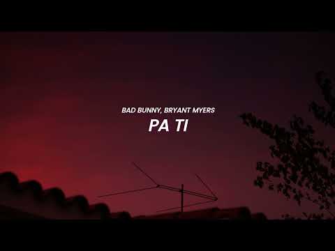 Bad Bunny, Bryant Myers - Pa Ti (LETRA)
