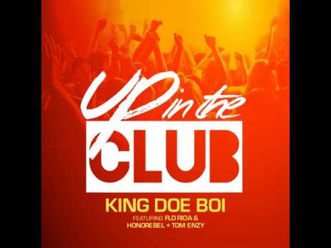 King Doe Boi ft Flo Rida & Honorebel X Tom Enzy - Up In The Club (Explicit)