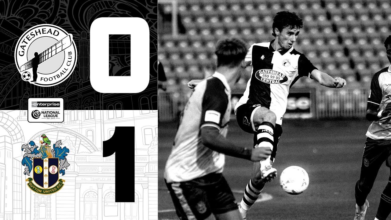 Gateshead lose to 10-man Sutton | Gateshead 0-1 Sutton United | HIGHLIGHTS