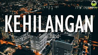 Download lagu Setia Band - Kehilangan (Lirik) mp3 Download lagu Setia Band - Kehilangan (Lirik) mp3
