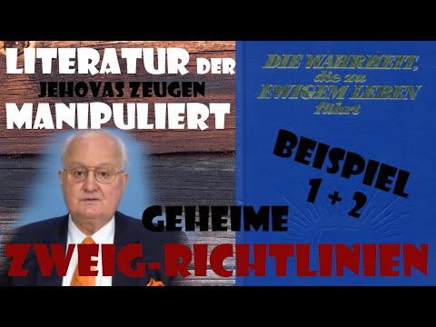 Literatur der Jehovas Zeugen manipuliert - geheime Zweigbüro Richtlinien der WTG - Beispiel 1+2
