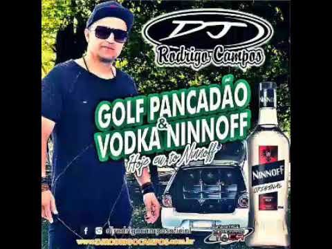 GOLF PANCADÃO & VODKA NINNOFF - DJ RODRIGO CAMPOS