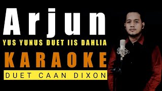 Download lagu ARJUN (Yus Yunus ft Iis Dahlia) Karaoke Duet Cowok || CaAn Dixon mp3