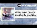 HOTEL SAINT GEORGE Looking 4 A Good Time Official