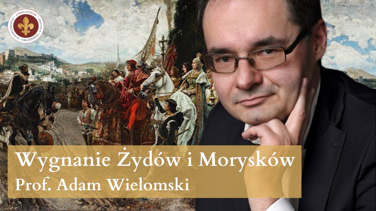 Dlaczego wygnano Żydów i Morysków z Hiszpanii? | prof. Adam Wielomski