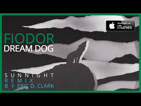Fiodor Dream Dog - Sunnight (Eric D. Clark remix)