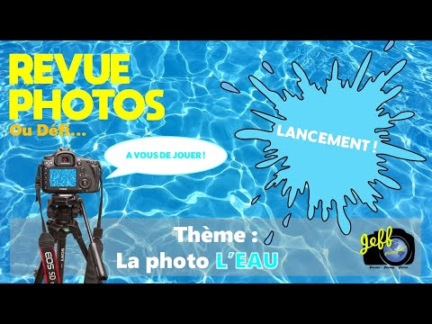 REVUE DE VOS PHOTOS - LANCEMENT - Thème l'Eau - Episode n°668