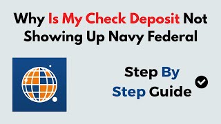 Why Is My Check Deposit Not Showing Up Navy Federal