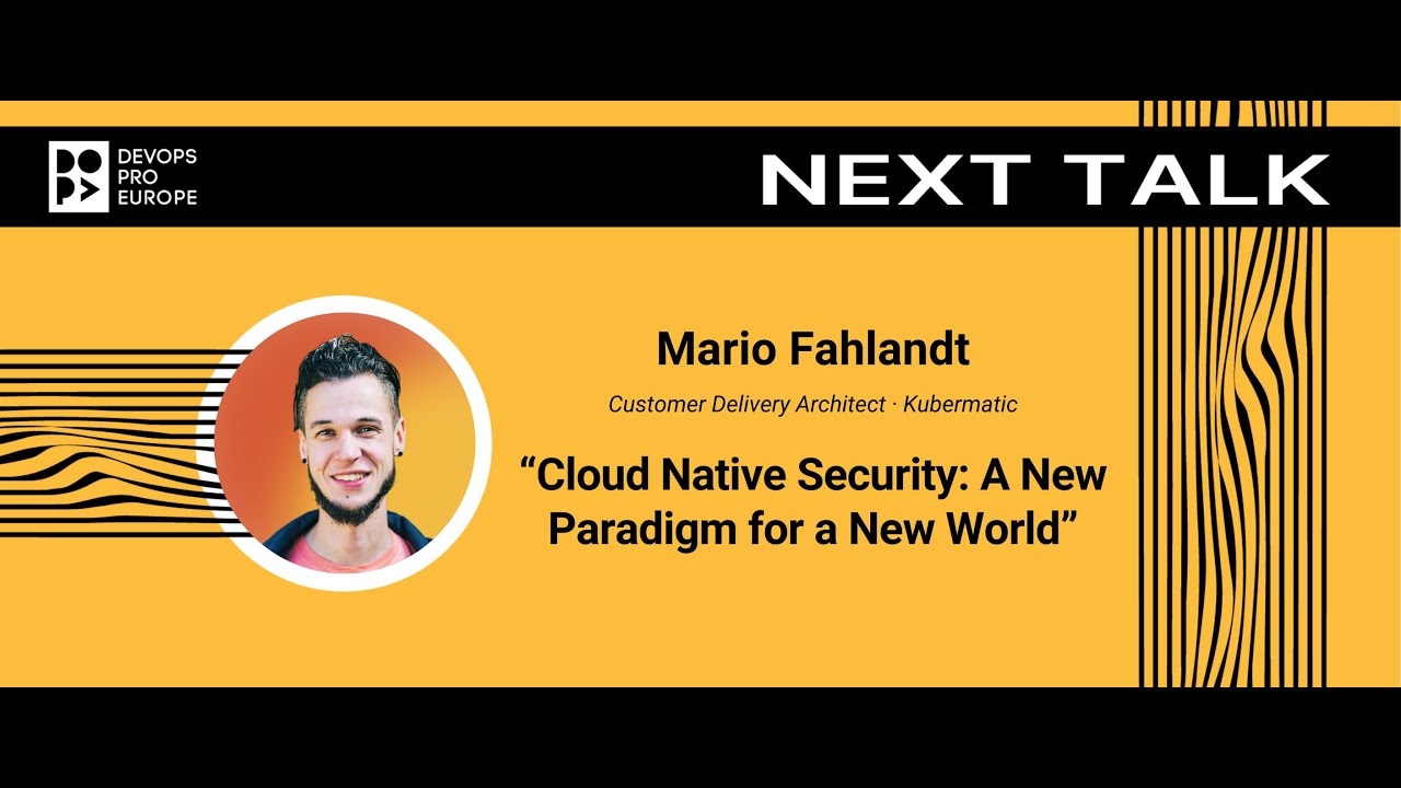 Mario Fahlandt: Cloud Native Security: A New Paradigm for a New World