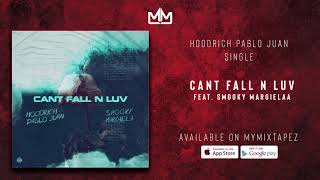 HoodRich Pablo - Cant Fall N Luv Ft.Smooky Margielaa