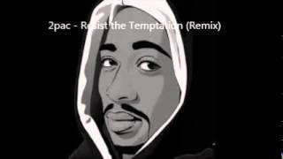 2pac - Resist the Temptation (Remix)