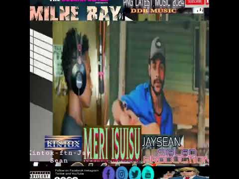 MERI ISUISU-X-DDB MUSIC-KINTOX-X-JAY SEAN-FTN-BIG BAY CREW-SIALAD PRODUCATION 2024 MUSIC🇵🇬🇵🇬