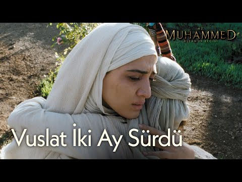 Vuslat iki ay sürdü... | Hz. Muhammed: Allah'ın Elçisi