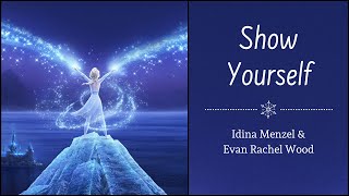 Show Yourself - Idina Menzel &amp; Evan Rachel Woods | &quot;Frozen 2&quot; | (Lyrics)