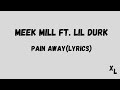 Meek Mill Ft Lil Durk Pain Away Lyrics