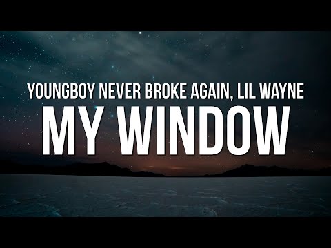 YoungBoy Never Broke Again - My Window (Lyrics) ft. Lil Wayne