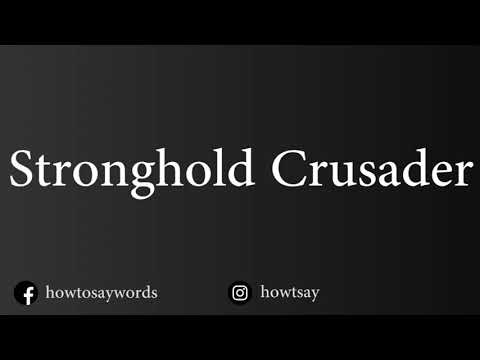 How To Pronounce Stronghold Crusader
