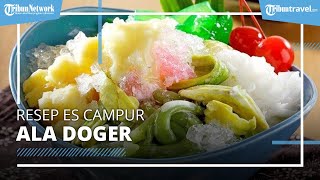 Menu Spesial Buat Takjil, Resep Es Campur ala Doger