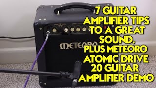 7 Guitar Amplifier Tips To A Great Sound, Plus Meteoro Atomic Drive 20 Guitar Amplifier Demo