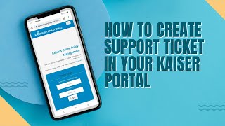 HOW TO CREATE SUPPORT TICKET IN YOUR KAISER PORTAL I Mai Manalo