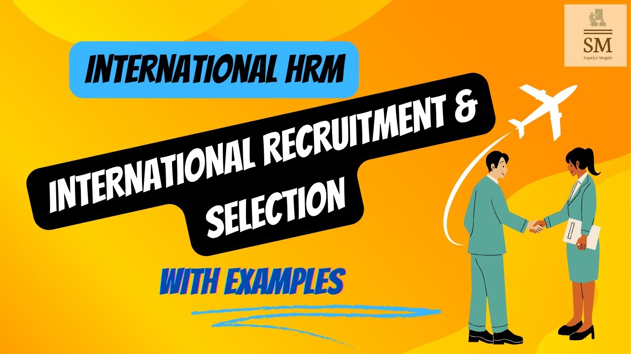 International recruitment & selection with examples