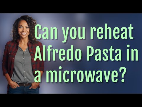 Can you reheat Alfredo Pasta in a microwave?