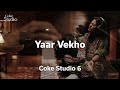 Yaar Vekho Sanam Marvi Season 6 Coke Studio Pakistan RohailHyattMusic