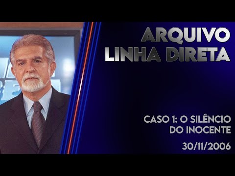 Linha Direta 30/11/2006 - Caso 1:  O silêncio do inocente