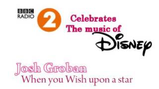Josh Groban -  When you Wish upon a Star (Radio 2 Celebrates the music of Disney)
