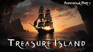 FULL AUDIOBOOK - Treasure Island by Robert Louis Stevenson | Part 2 | Chapters 17 - 24