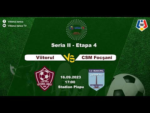 Viitorul Ianca - CSM Focşani 2007 || Etapa 4 || Liga 3