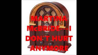MARTINA McBRIDE   I DON&#39;T HURT ANYMORE