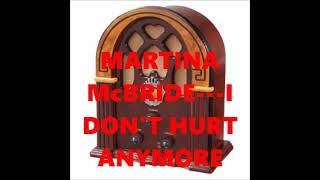 MARTINA McBRIDE   I DON&#39;T HURT ANYMORE