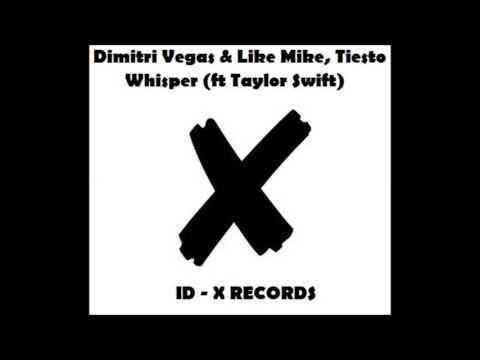 Dimitri Vegas & Like Mike, Tiesto ft. Taylor Swift - Whisper