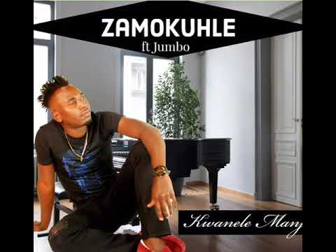 Zamokuhle "Kwanele manje" ft JUMBO