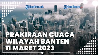 Prakiraan Cuaca Wilayah Banten Sabtu, 11 Maret 2023: Anyer Hujan Sedang pada Dini Hari