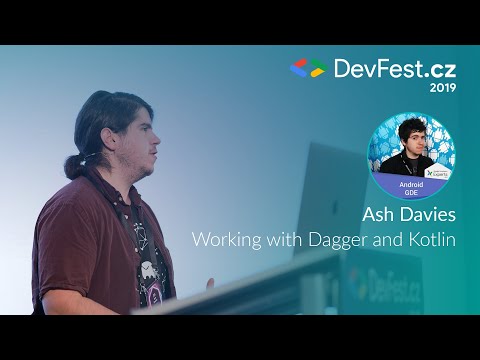Ash Davies: Working With Dagger and Kotlin [DevFest.cz 2019]