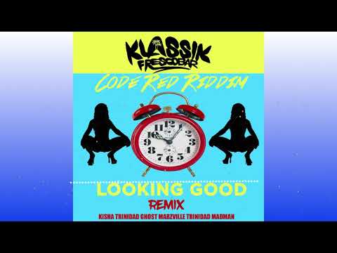 Klassik Frescobar - Looking Good Remix ft Kisha Trinidad Ghost Marzville Trinidad Madman