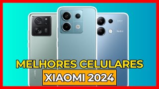 Os 3 Melhores Celulares da Xiaomi de 2024