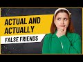 ACTUAL & ACTUALLY - Stop making mistakes with these words! - False friends