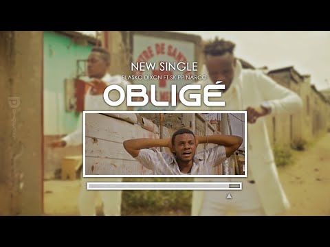 Obligé - Blasko Dixon feat Skipp Narco (Official Music Video)