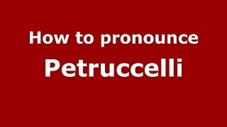 How to pronounce Petruccelli
