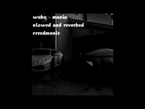 wubz - mania (slowed and reverbed)