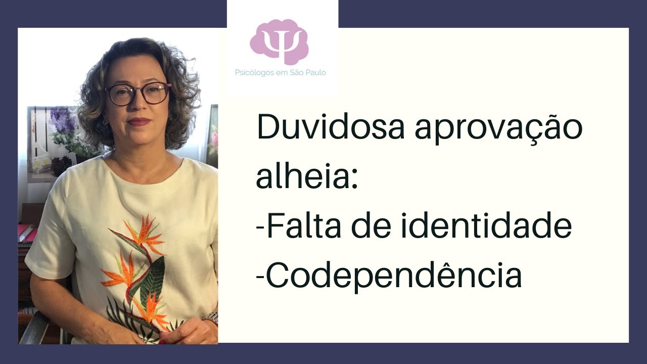 Busca da duvidosa aprovação alheia. Se sentir bem apenas quando lhe dizem que você está bem.