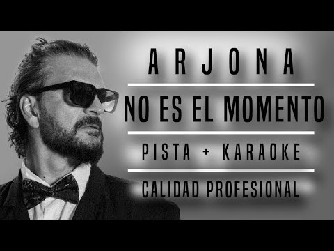ARJONA - No es el momento - (KARAOKE PROFESIONAL)