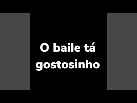 O Baile Tá Gostosinho