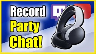 How to Record PS5 Party Chat & Include Party in Live Streams! (Fast Method!)