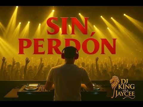 Sin Perdón — Dj King aka Jaycee (Official Audio)